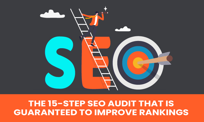 The-15-Step-SEO-Audit-That-Is-Guaranteed-to-Improve-Rankings