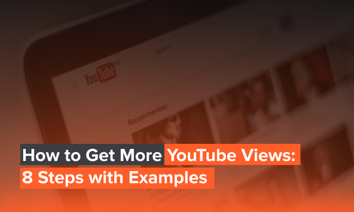 How-to-Get-More-YouTube-Views-8-Steps-with-Examples