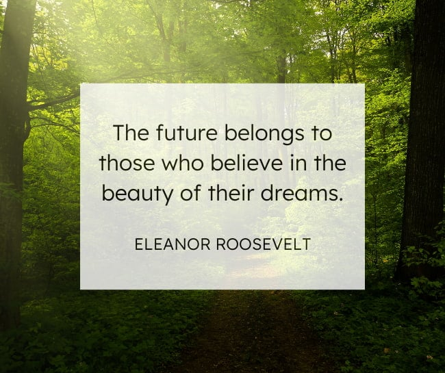 A quote from Eleanor Roosevelt.