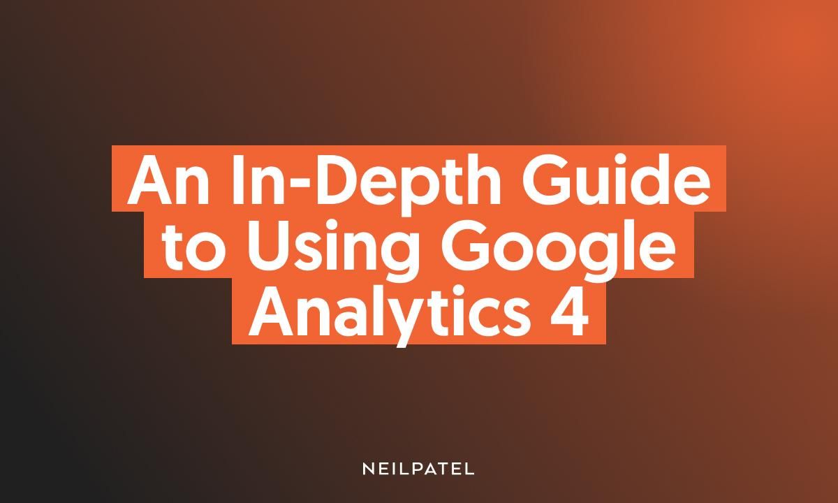 A graphic saying "An In-Depth Guide to Using Google Analytics 4."