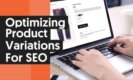 Optimizing Product Variations for SEO